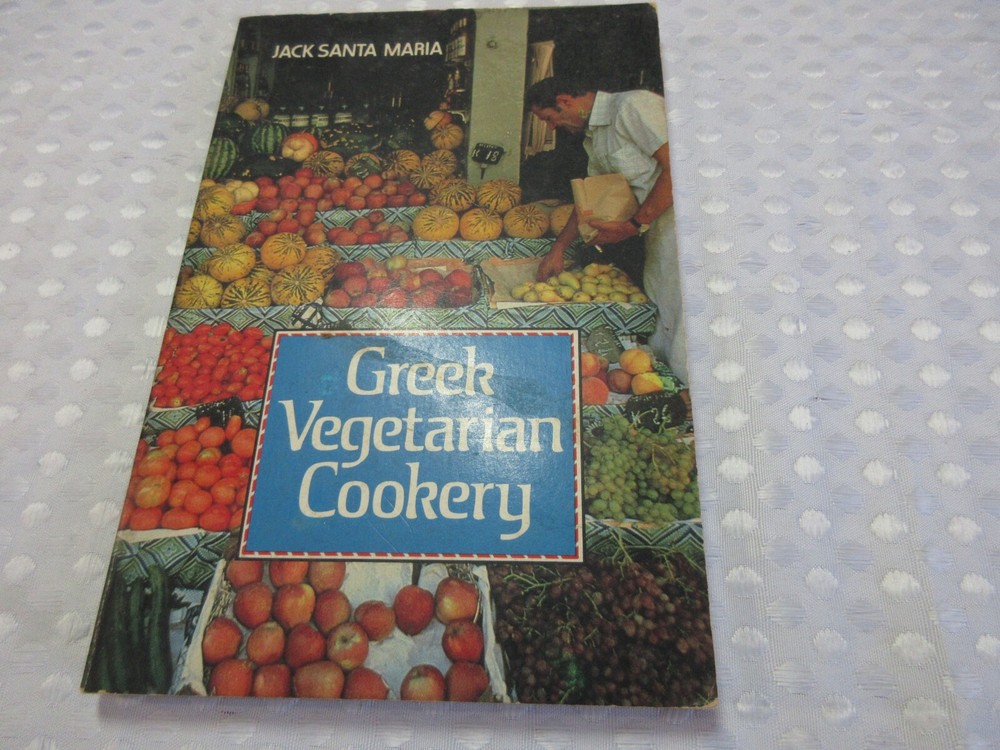 Greek Vegetarian Cookbook by Jack Santa Maria 1985 Classic Recipes