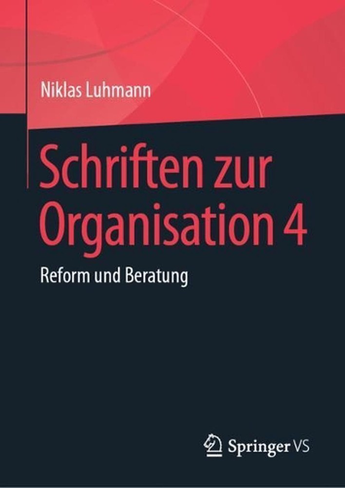 Schriften zur Organisation 4: Reform und Beratung by Niklas Luhmann (German) Har