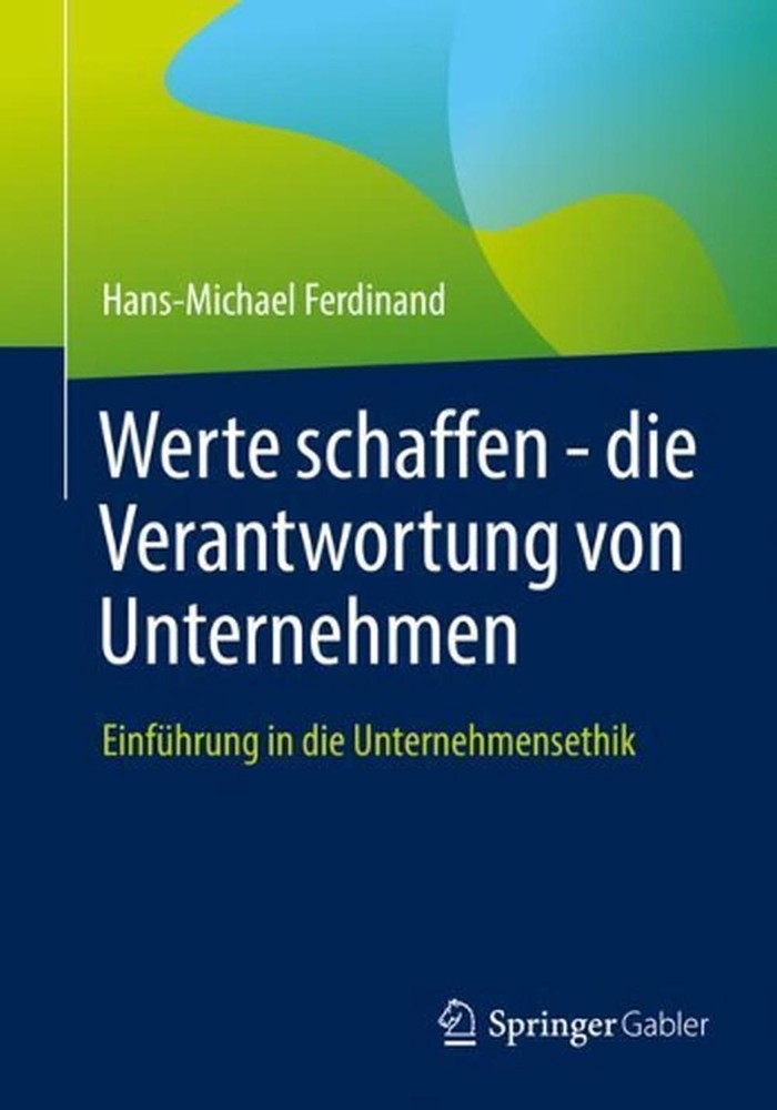 Werte schaffen - die Verantwortung von Unternehmen: Einf?hrung in die Unternehme