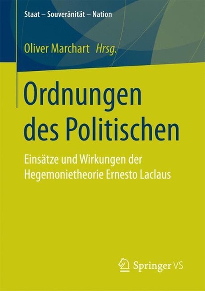 Ordnungen des Politischen: Eins?tze und Wirkungen der Hegemonietheorie Ernesto L
